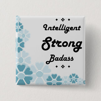 Intelligent Strong Badass motivational 15 Cm Square Badge