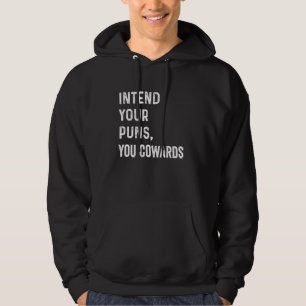 Intend Your Puns You Cowards Funny Fathers Day Dad Hoodie