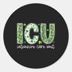 Intensive Care Unit Icu Nurse St Patricks Day Icu Classic Round Sticker