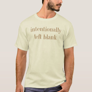 intentionally left blank T-Shirt