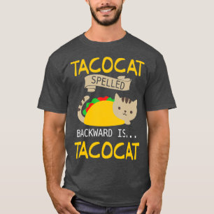 Interesting Tacocat Spelled Backward is Tacocat T-Shirt