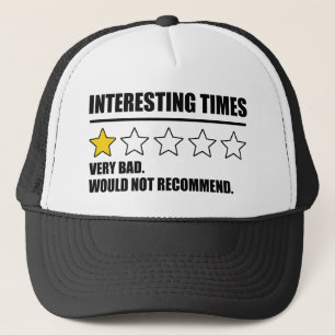 Interesting Times - Very Bad Would Not Recommend Trucker Hat