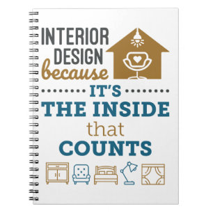 Interior Design Because It's The Inside That Count Notebook