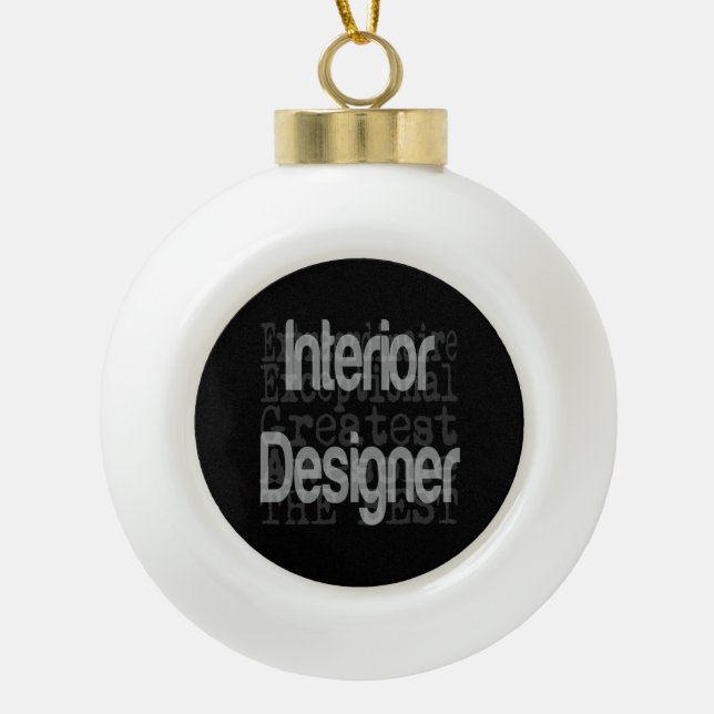 Interior Designer Extraordinaire Ceramic Ball Christmas Ornament (Front)