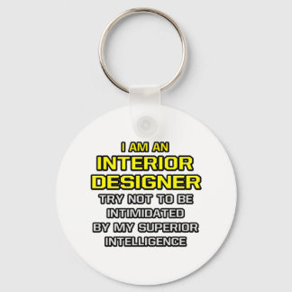 Interior Designer...Superior Intelligence Key Ring