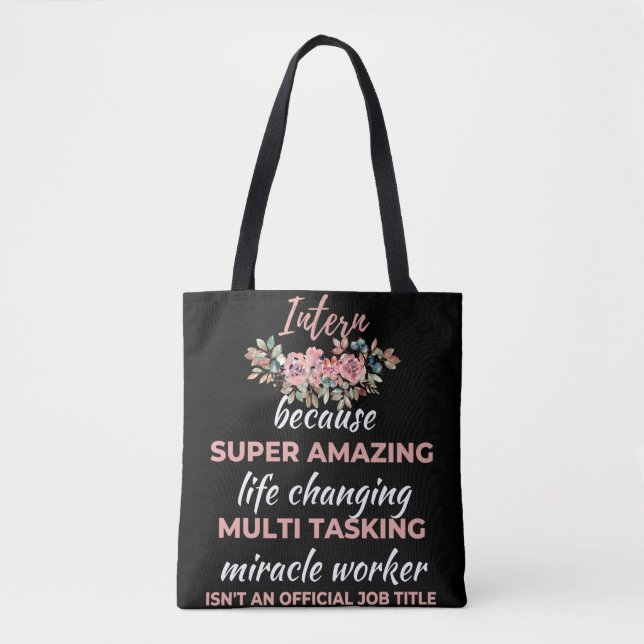 Intern Because Super Amazing Life Changing Tote Bag (Front)