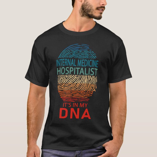 Internal Medicine Hospitalist It's in My DNA T-Shirt (Front)