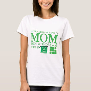 International bank of MOM (cash withdrawal here) T-Shirt