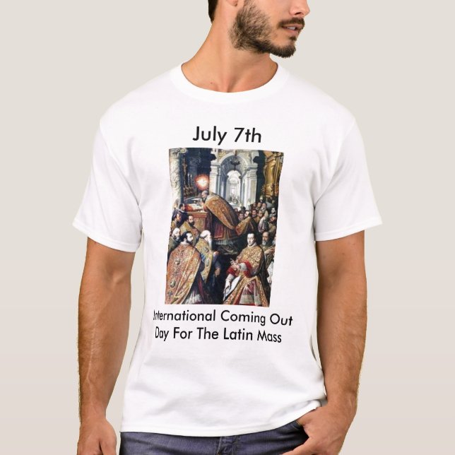 International Coming Out Day For The Latin Mass T-Shirt (Front)