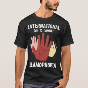 International Day To Combat Islamophobia Islam T-Shirt