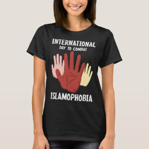 International Day To Combat Islamophobia Islam T-Shirt