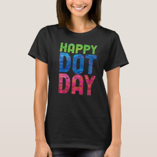 International Dot Day 2022 Colourful Polka Dot Hap T-Shirt