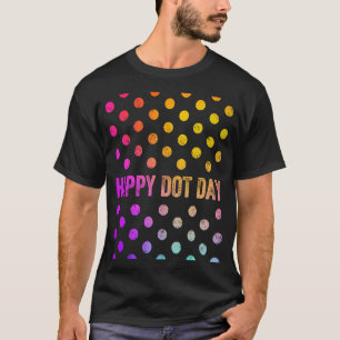 International Dot Day Happy Dot Day 2021 Colourful T-Shirt
