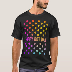 International Dot Day Happy Dot Day 2021 Colourful T-Shirt