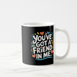 International Friendship Day You've Got A Friend I Coffee Mug