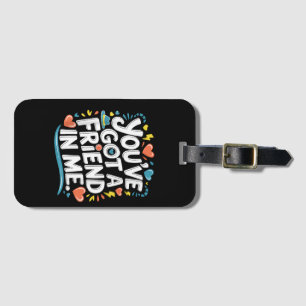International Friendship Day You've Got a Friend i Luggage Tag