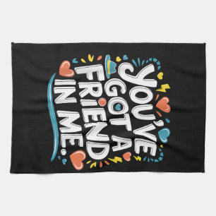 International Friendship Day You've Got a Friend i Tea Towel