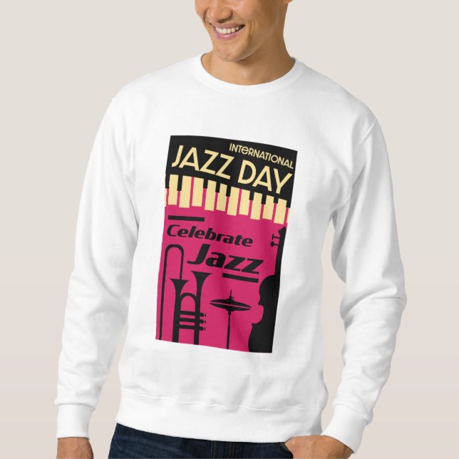 International jazz day April 30  Sweatshirt (Front)