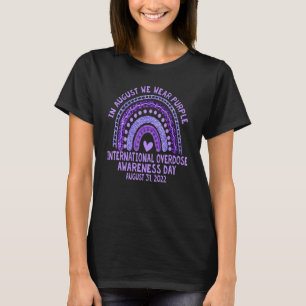 International Overdose Awareness Day In August We T-Shirt