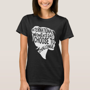 International Women s Day 2021 Choose To Challenge T-Shirt