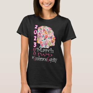 International Womens Day 2023 Embrace Equity 8 Mar T-Shirt