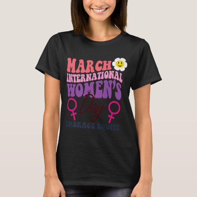 International Women's Day 2023 Theme Embrace Equit T-Shirt (Front)