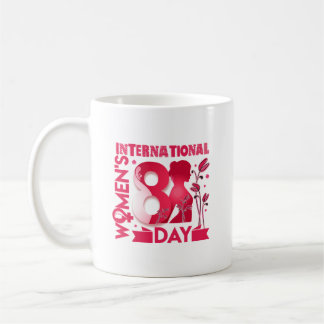 International Women's Day 2023 Women's Day 8 March Coffee Mug