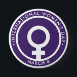 International Women's Day 7.5 Cm Round Badge<br><div class="desc">International Women's Day is held on March 8. Purple symbolizes justice and dignity. Great Britain adopted the color scheme of purple,  white,  and green to symbolize the plight of the Suffragettes in 1908.</div>