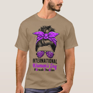 International Womens Day  Break he Bias 8 March    T-Shirt