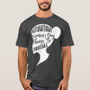 International Womens Day Choose To Challenge Femin T-Shirt