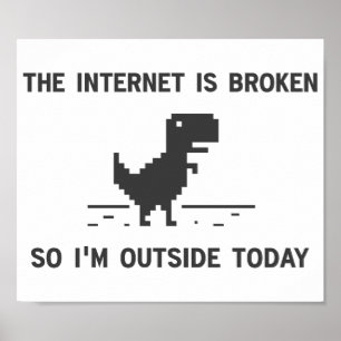 Internet Is broken So I'm Outside Today Poster