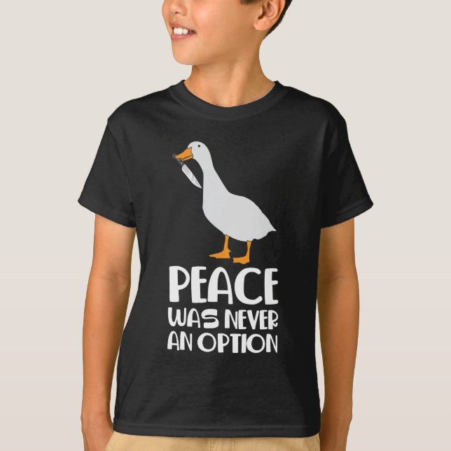 Internet Meme Goose Game Peace was Never an Option T-Shirt (Front)
