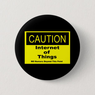 Internet of Things IoT Caution Warning Sign 6 Cm Round Badge