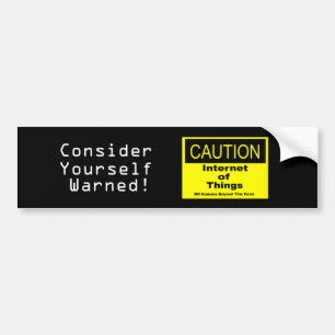 Internet of Things IoT Caution Warning Sign Bumper Sticker