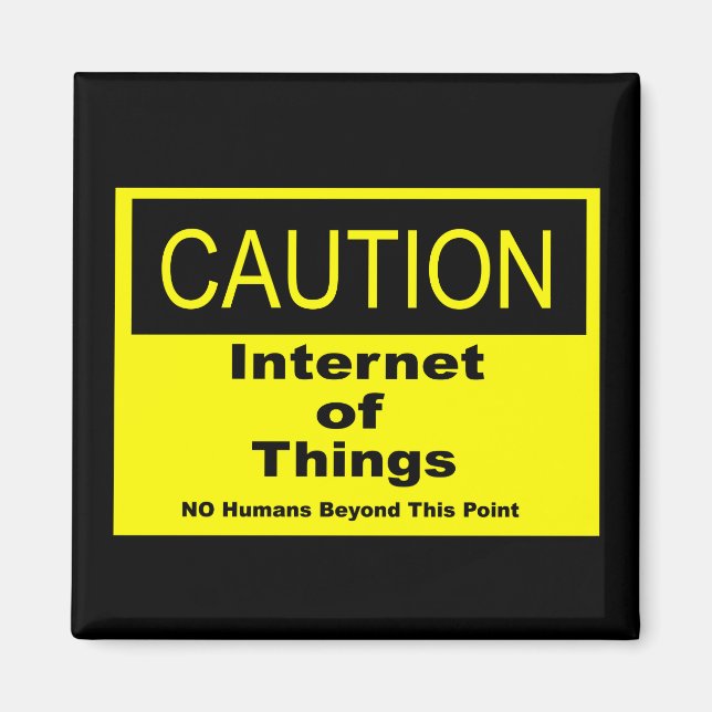 Internet of Things IoT Caution Warning Sign Magnet (Front)