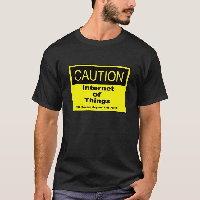 Internet of Things IoT Caution Warning Sign T-Shirt (Front)