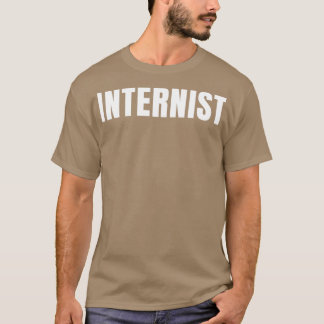 Internist Funny Job Title Profession Birthday Gift T-Shirt