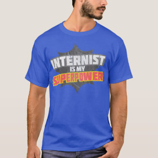 Internist is my Superpower 1 T-Shirt