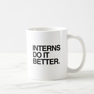 INTERNS DO IT BETTER -.png Coffee Mug