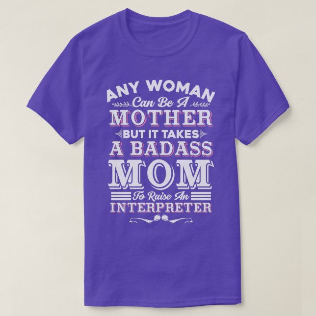 Interpreter Quote Any Woman Can BeMother Interpret T-Shirt (Design Front)