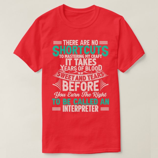 Interpreter Quote There Are No Shortcuts Interpret T-Shirt (Design Front)