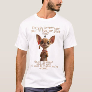 Interrupt a Saint? Bold Move. Men’s Funny T-shirt