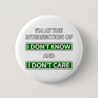 Intersection of "I don't know" and "I don't care" 6 Cm Round Badge
