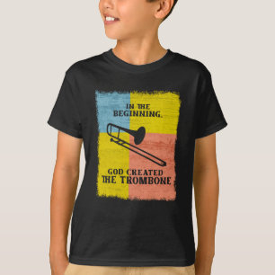 InThe Beginning God Created The Trombone T-Shirt