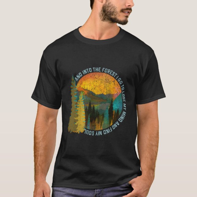 Into The Forest I Go Hiking Nature Camg T-Shirt (Front)
