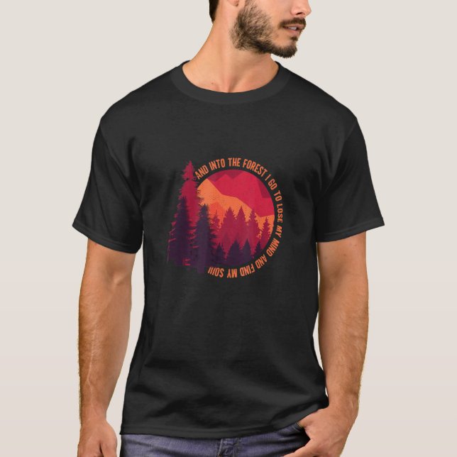 Into The Forest I Go Hiking  Nature  Camping T-Shirt (Front)