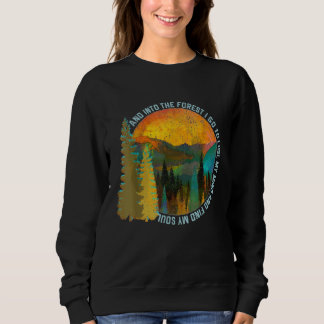 Into The Forest I Go Hiking   Nature Lover Camping Sweatshirt
