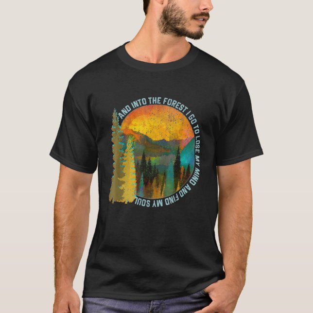 Into The Forest I Go Hiking   Nature Lover Camping T-Shirt (Front)