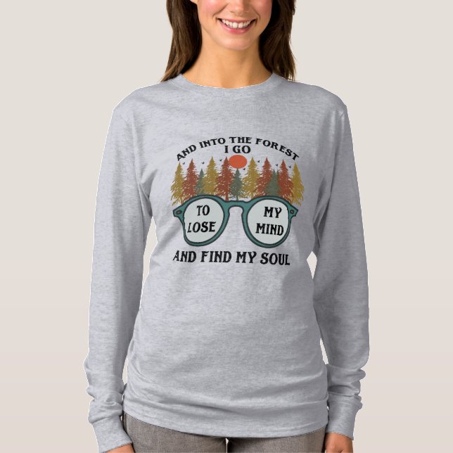 Into the Forest I Go T-Shirt (Front)