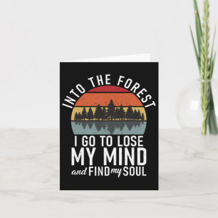 Into The Forest I Go To Lose My Mind Adventure Hik Card